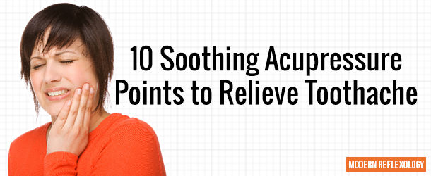 10 Soothing Acupressure Points to Relieve Toothache